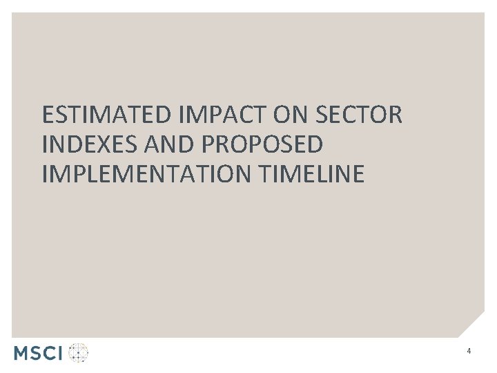 ESTIMATED IMPACT ON SECTOR INDEXES AND PROPOSED IMPLEMENTATION TIMELINE 4 