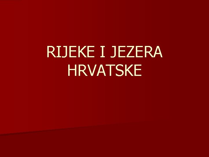 RIJEKE I JEZERA HRVATSKE 