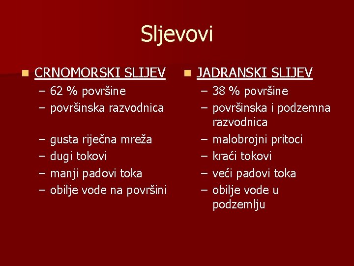 Sljevovi n CRNOMORSKI SLIJEV – 62 % površine – površinska razvodnica – – gusta