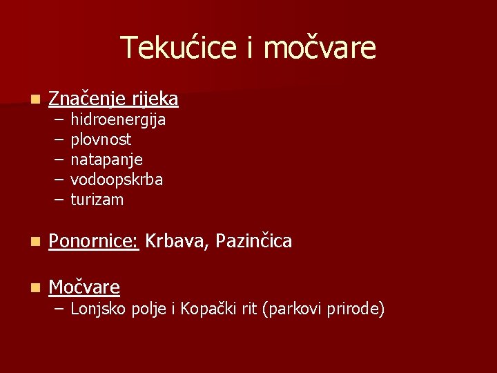 Tekućice i močvare n Značenje rijeka n Ponornice: Krbava, Pazinčica n Močvare – –