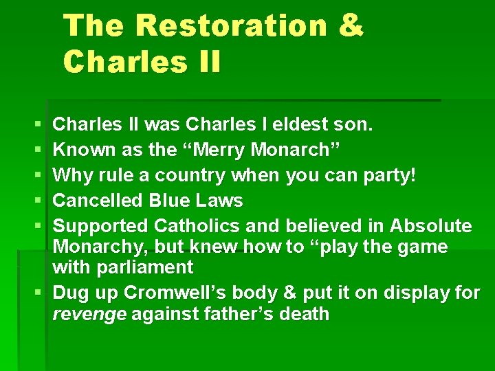 The Restoration & Charles II § § § Charles II was Charles I eldest