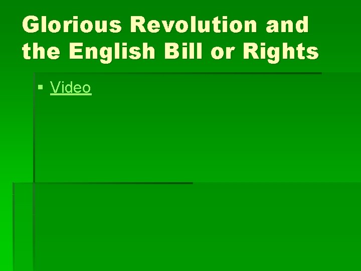 Glorious Revolution and the English Bill or Rights § Video 