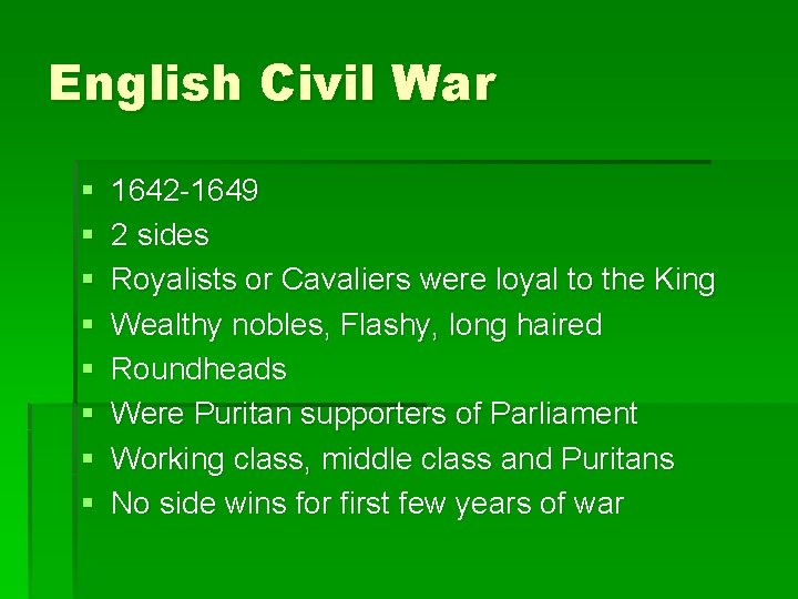 English Civil War § § § § 1642 -1649 2 sides Royalists or Cavaliers