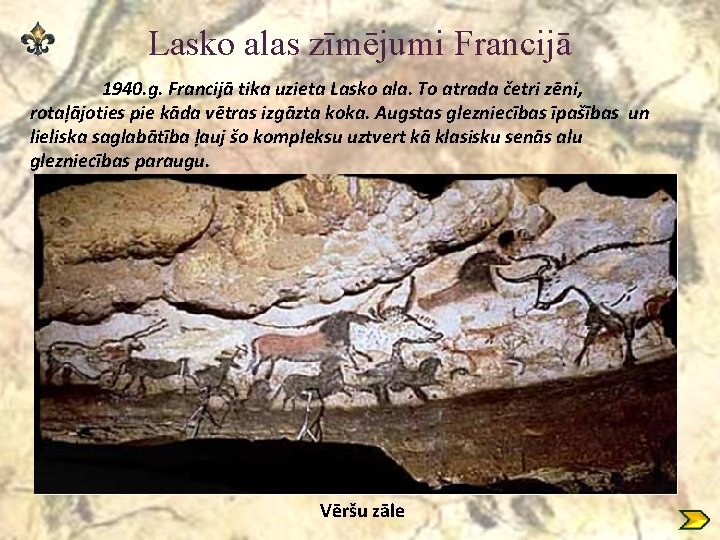 Lasko alas zīmējumi Francijā 1940. g. Francijā tika uzieta Lasko ala. To atrada četri