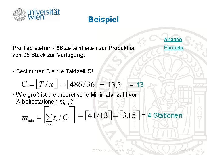 Beispiel Angabe Formeln Pro Tag stehen 486 Zeiteinheiten zur Produktion von 36 Stück zur