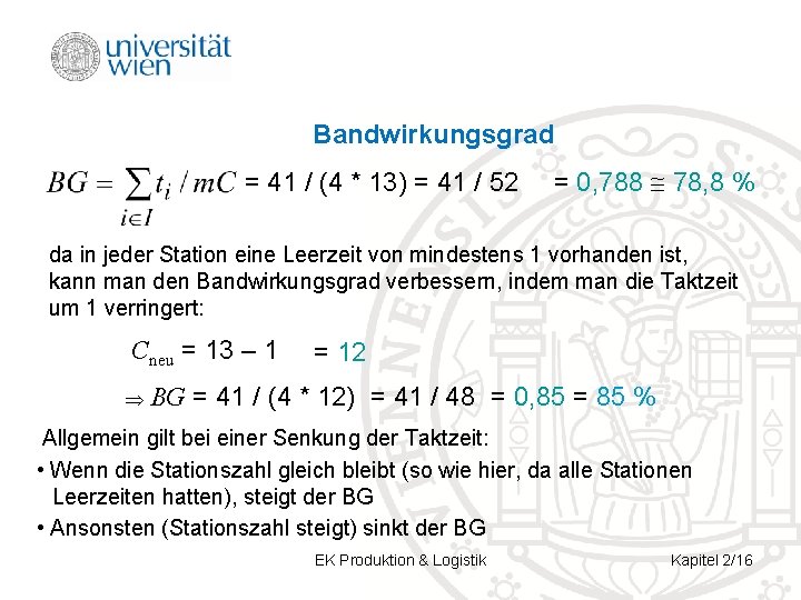 Bandwirkungsgrad = 41 / (4 * 13) = 41 / 52 = 0, 788