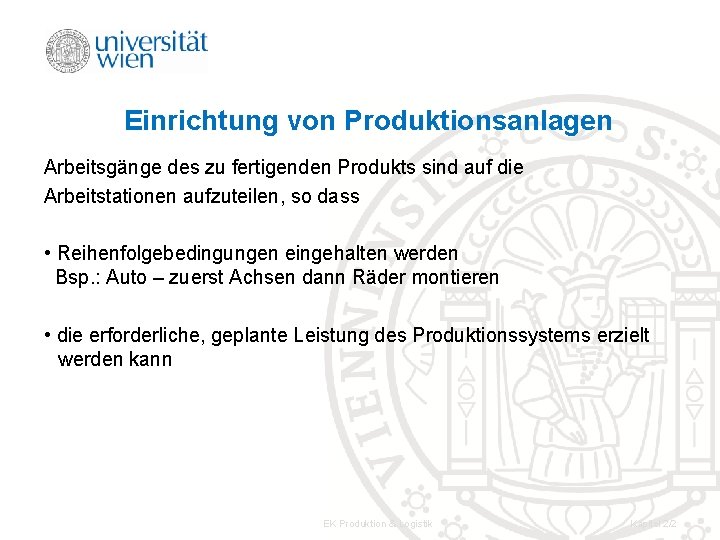 Einrichtung von Produktionsanlagen Arbeitsgänge des zu fertigenden Produkts sind auf die Arbeitstationen aufzuteilen, so