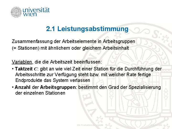 2. 1 Leistungsabstimmung Zusammenfassung der Arbeitselemente in Arbeitsgruppen (= Stationen) mit ähnlichem oder gleichem