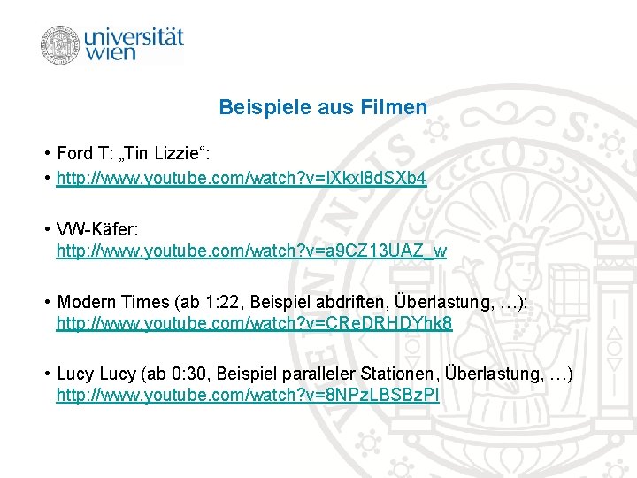 Beispiele aus Filmen • Ford T: „Tin Lizzie“: • http: //www. youtube. com/watch? v=IXkxl