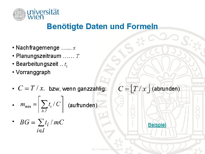 Benötigte Daten und Formeln • Nachfragemenge …. . . x • Planungszeitraum …… T