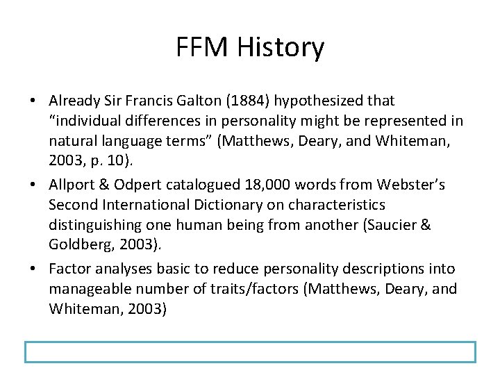 FFM History • Already Sir Francis Galton (1884) hypothesized that “individual differences in personality