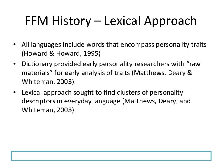 FFM History – Lexical Approach • All languages include words that encompass personality traits