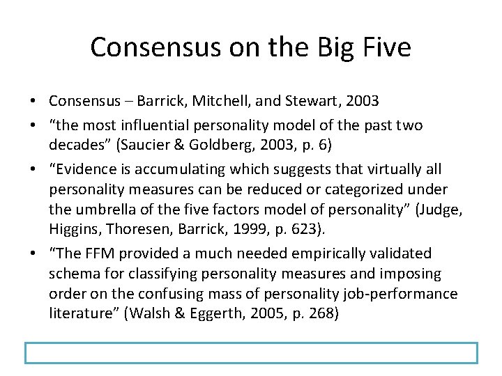 Consensus on the Big Five • Consensus – Barrick, Mitchell, and Stewart, 2003 •