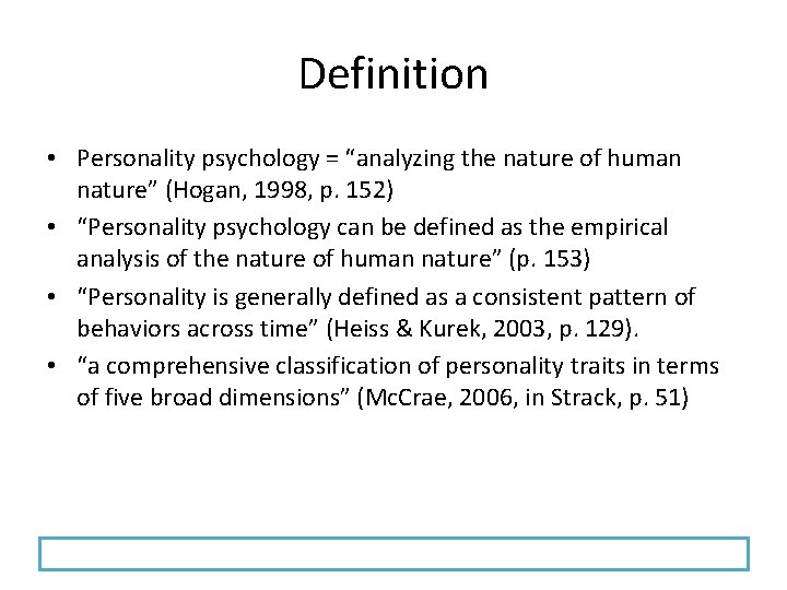 Definition • Personality psychology = “analyzing the nature of human nature” (Hogan, 1998, p.