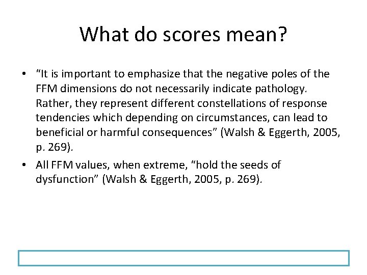 What do scores mean? • “It is important to emphasize that the negative poles