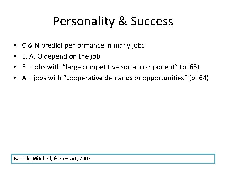 Personality & Success • • C & N predict performance in many jobs E,