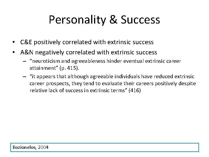 Personality & Success • C&E positively correlated with extrinsic success • A&N negatively correlated