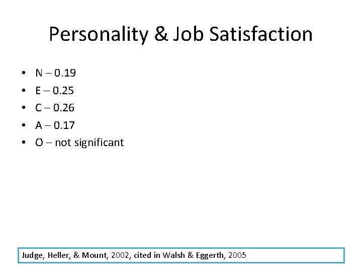 Personality & Job Satisfaction • • • N – 0. 19 E – 0.