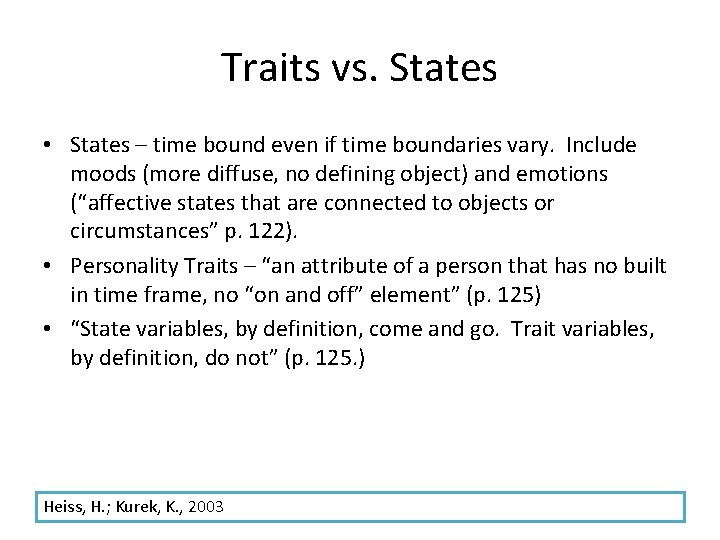 Traits vs. States • States – time bound even if time boundaries vary. Include