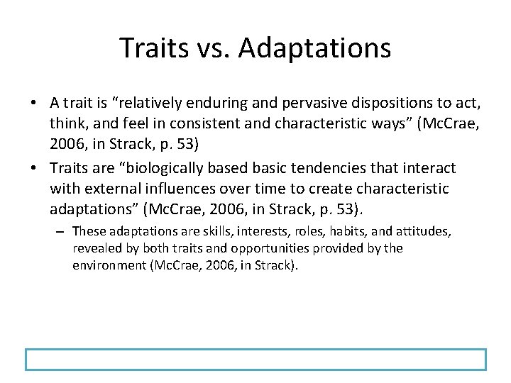 Traits vs. Adaptations • A trait is “relatively enduring and pervasive dispositions to act,