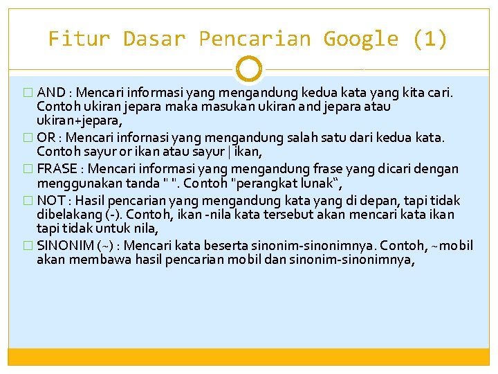 Fitur Dasar Pencarian Google (1) � AND : Mencari informasi yang mengandung kedua kata