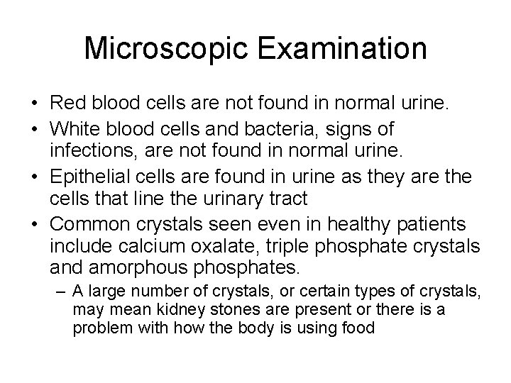 Microscopic Examination • Red blood cells are not found in normal urine. • White