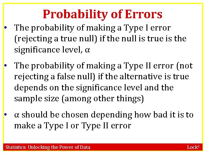 Probability of Errors • The probability of making a Type I error (rejecting a