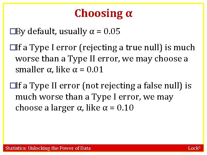 Choosing α �By default, usually α = 0. 05 �If a Type I error