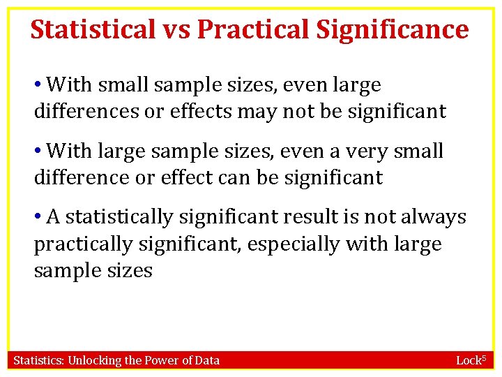 Statistical vs Practical Significance • With small sample sizes, even large differences or effects