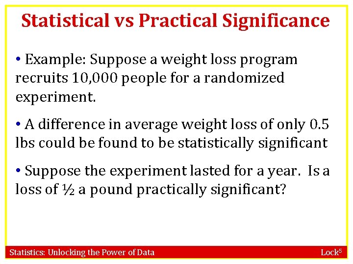 Statistical vs Practical Significance • Example: Suppose a weight loss program recruits 10, 000