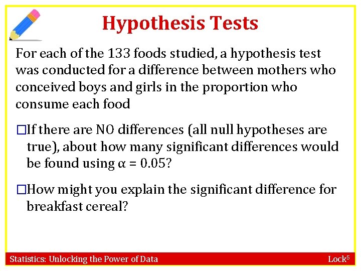 Hypothesis Tests For each of the 133 foods studied, a hypothesis test was conducted