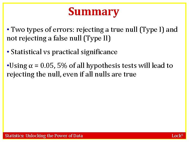 Summary • Two types of errors: rejecting a true null (Type I) and not