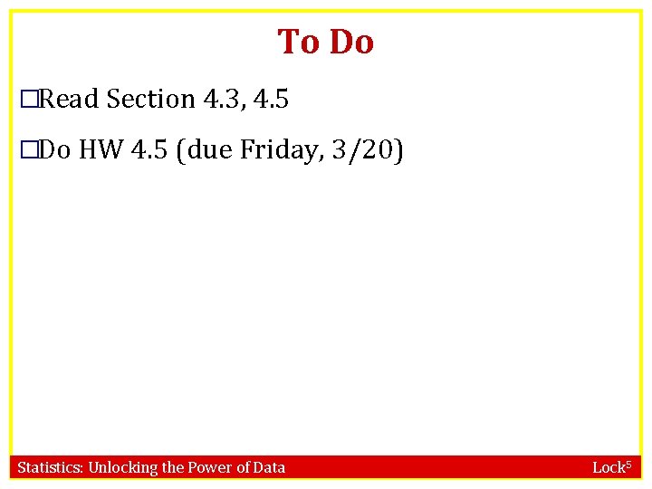 To Do �Read Section 4. 3, 4. 5 �Do HW 4. 5 (due Friday,