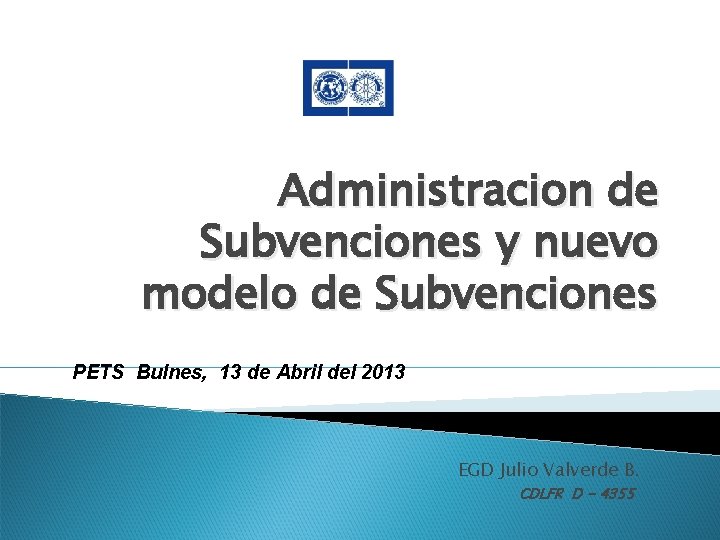 Administracion de Subvenciones y nuevo modelo de Subvenciones PETS Bulnes, 13 de Abril del