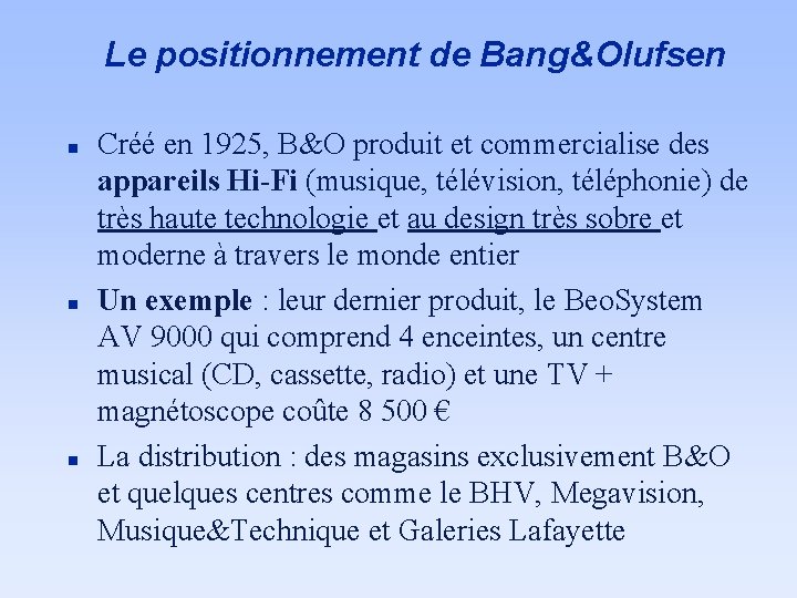 Le positionnement de Bang&Olufsen n Créé en 1925, B&O produit et commercialise des appareils