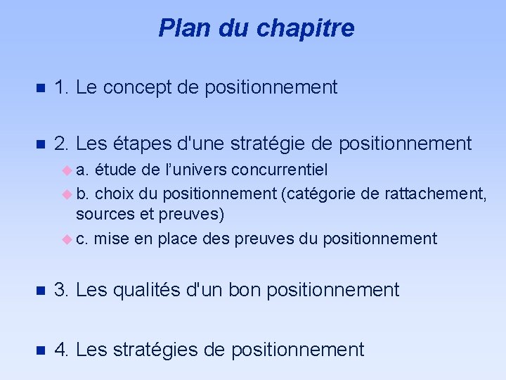 Plan du chapitre n 1. Le concept de positionnement n 2. Les étapes d'une
