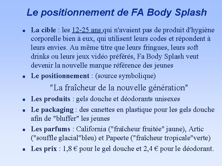 Le positionnement de FA Body Splash n n La cible : les 12 -25