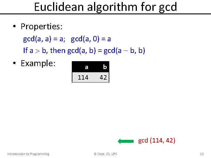 Euclidean algorithm for gcd • Properties: gcd(a, a) = a; gcd(a, 0) = a