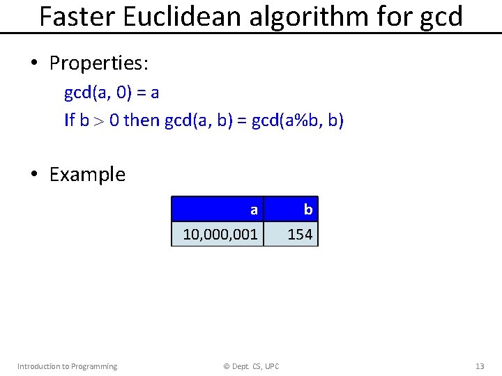 Faster Euclidean algorithm for gcd • Properties: gcd(a, 0) = a If b 0