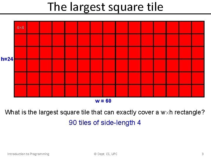 The largest square tile 4 4 h=24 w = 60 What is the largest