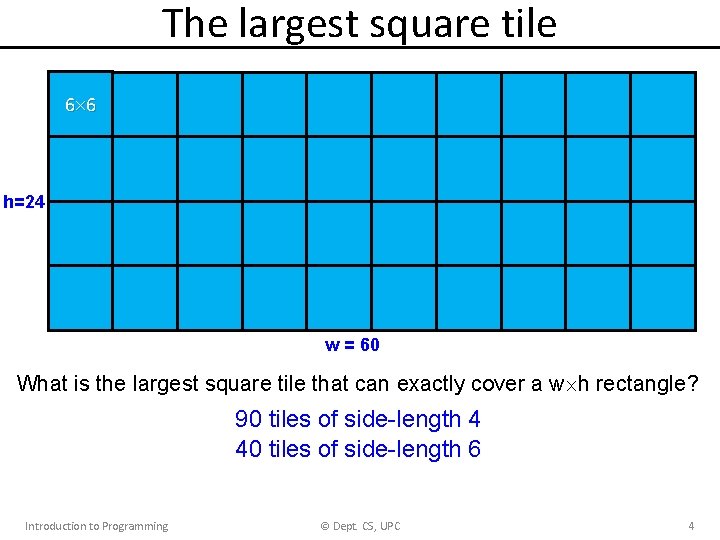 The largest square tile 6 6 h=24 w = 60 What is the largest