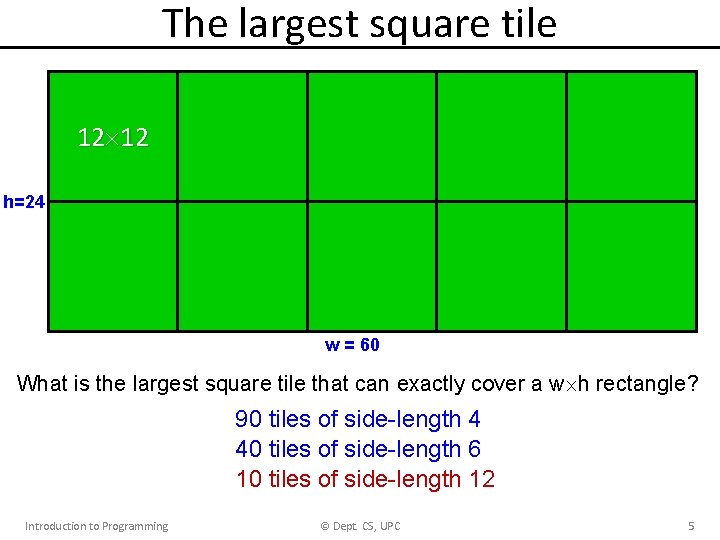 The largest square tile 12 12 h=24 w = 60 What is the largest