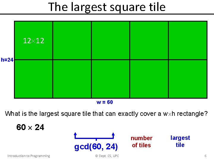 The largest square tile 12 12 h=24 w = 60 What is the largest