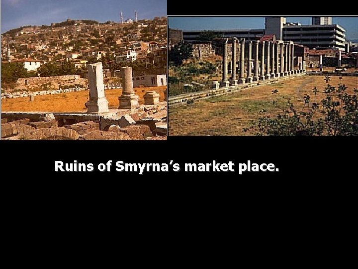 Ruins of Smyrna’s market place. 