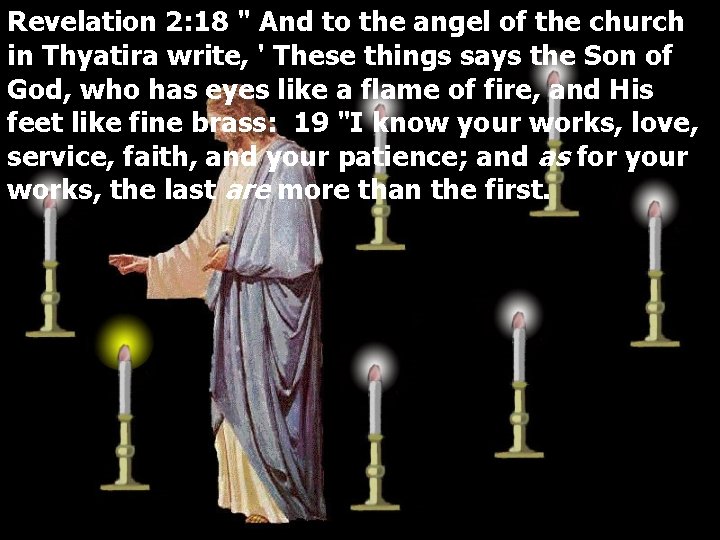 Revelation 2: 18 " And to the angel of the church in Thyatira write,