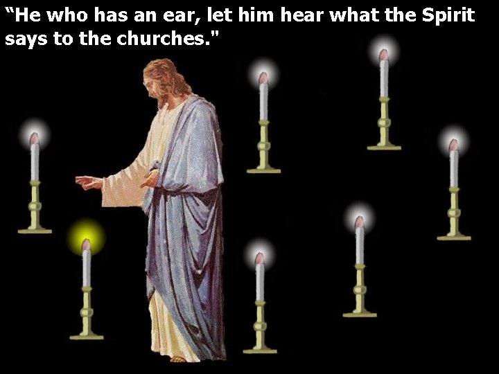 “He who has an ear, let him hear what the Spirit says to the