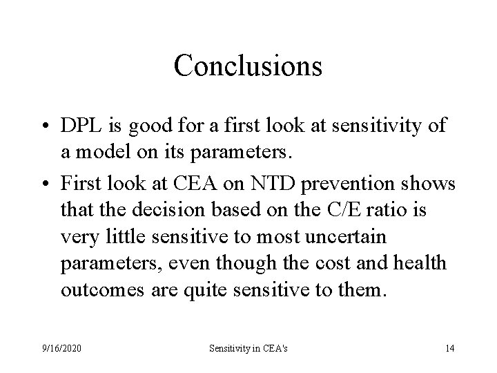 Conclusions • DPL is good for a first look at sensitivity of a model Conclusions • DPL is good for a first look at sensitivity of a model