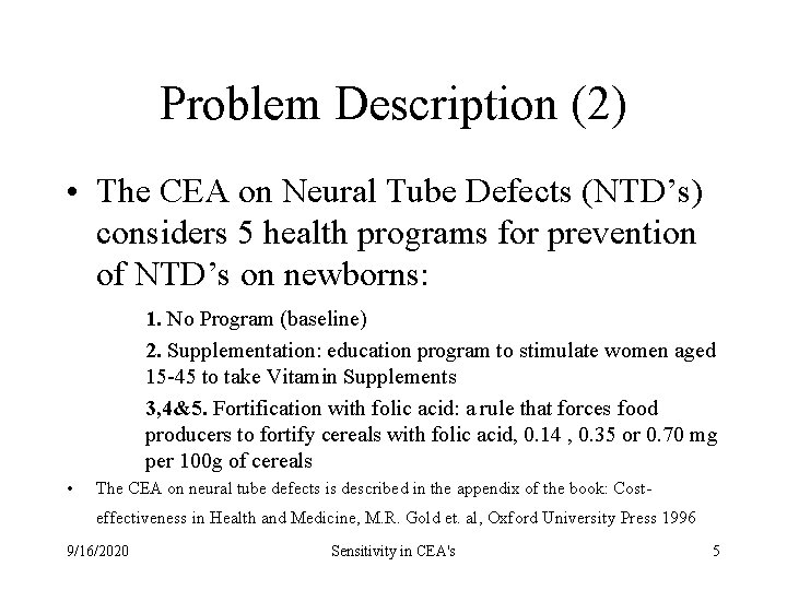 Problem Description (2) • The CEA on Neural Tube Defects (NTD’s) considers 5 health Problem Description (2) • The CEA on Neural Tube Defects (NTD’s) considers 5 health