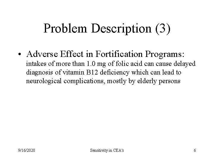 Problem Description (3) • Adverse Effect in Fortification Programs: intakes of more than 1. Problem Description (3) • Adverse Effect in Fortification Programs: intakes of more than 1.