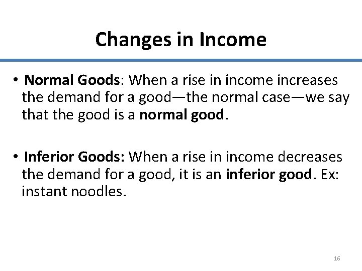 Changes in Income • Normal Goods: When a rise in income increases the demand